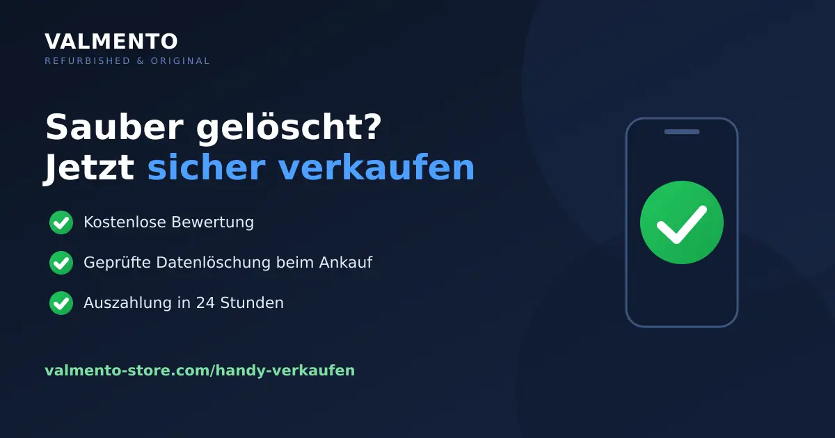 Sauber gelöscht? Jetzt sicher bei Valmento verkaufen: kostenlose Bewertung, geprüfte Datenlöschung beim Ankauf, Auszahlung in 24 Stunden