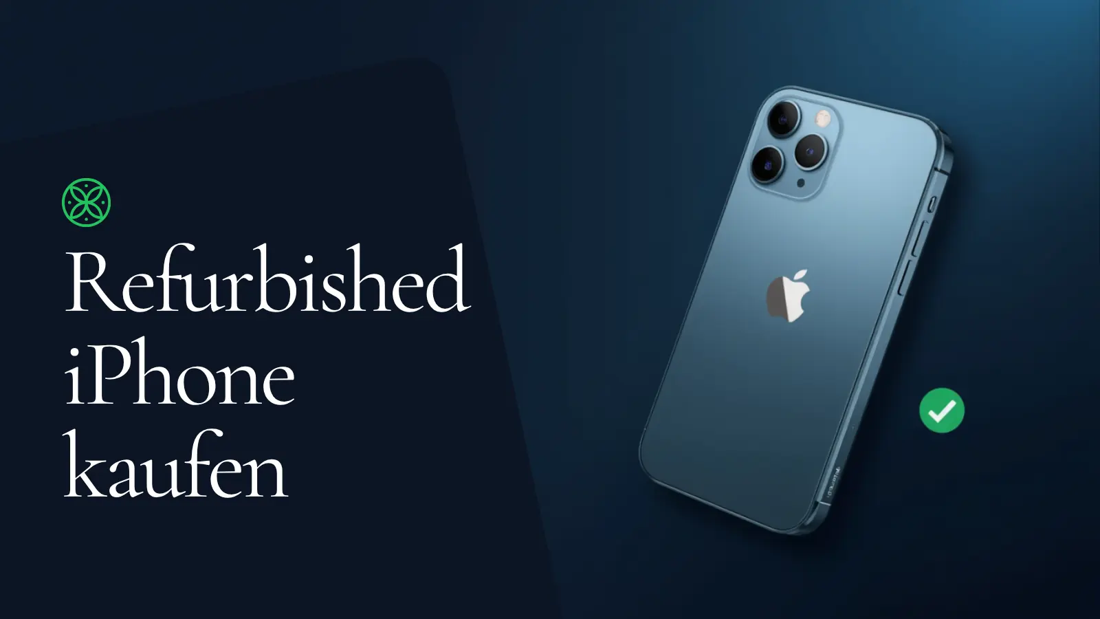 Refurbished iPhone kaufen 2026 – Modelle, Zustände & Ratgeber