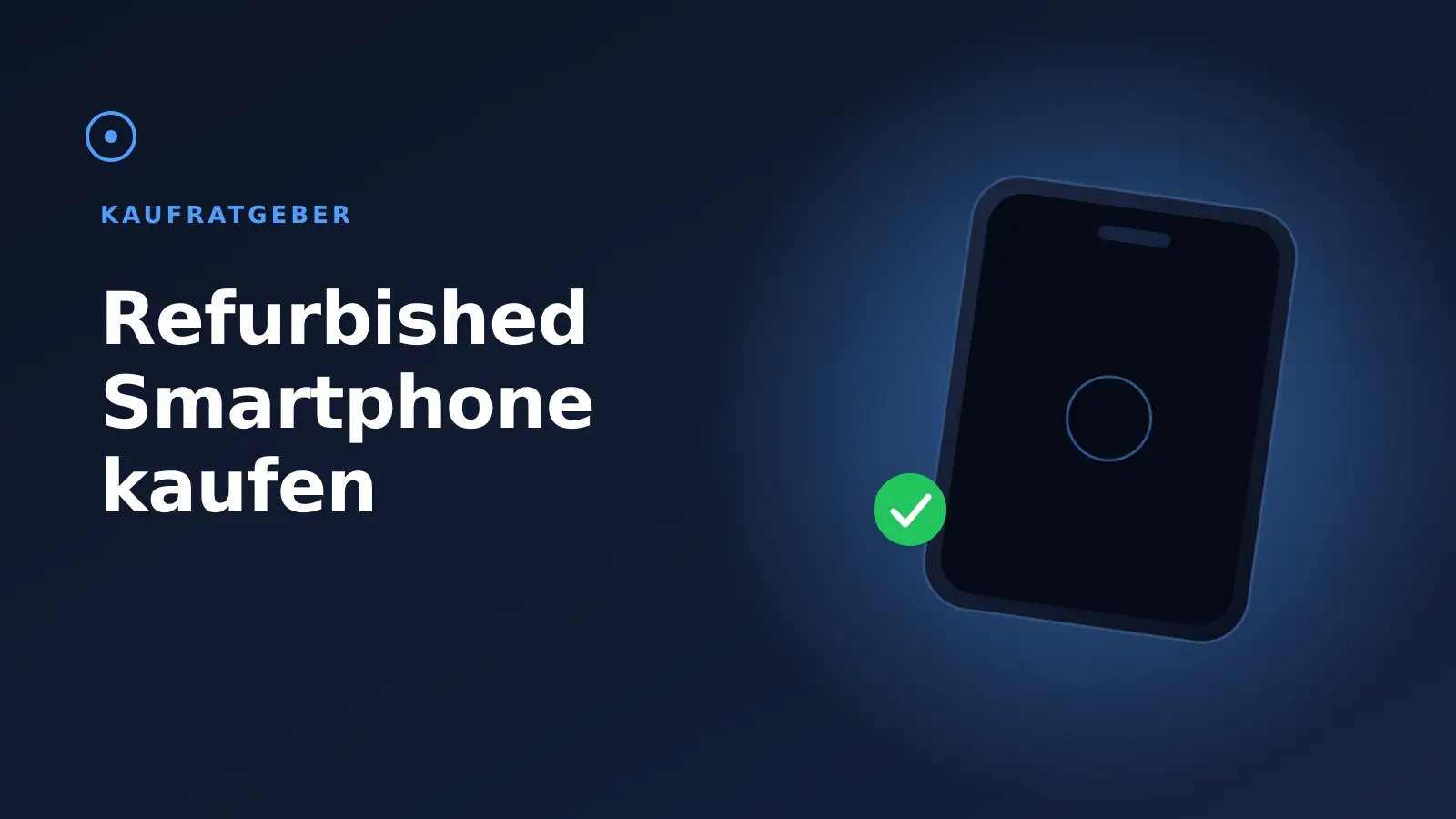 Refurbished Smartphone kaufen 2026 – Der komplette Ratgeber